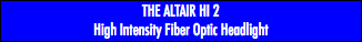 THE ALTAIR HI 2 High Intensity Fiber Optic Headlight