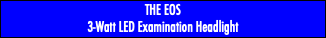 THE EOS 3-Watt LED Examination Headlight